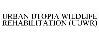 URBAN UTOPIA WILDLIFE REHABILITATION (UUWR)