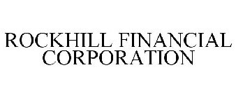ROCKHILL FINANCIAL CORPORATION