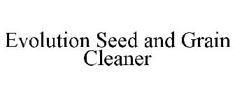 EVOLUTION SEED AND GRAIN CLEANER