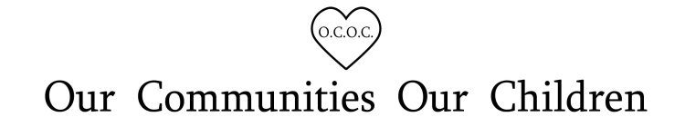 OCOC OUR COMMUNITIES OUR CHILDREN