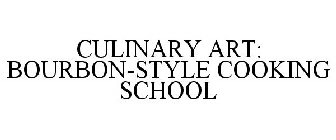 CULINARY ART: BOURBON-STYLE COOKING SCHOOL