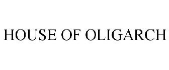 HOUSE OF OLIGARCH