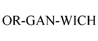 OR-GAN-WICH
