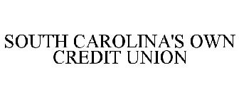 SOUTH CAROLINA'S OWN CREDIT UNION