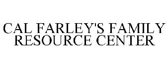 CAL FARLEY'S FAMILY RESOURCE CENTER
