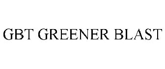 GBT GREENER BLAST