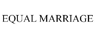 EQUAL MARRIAGE