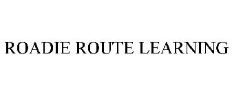 ROADIE ROUTE LEARNING