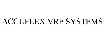 ACCUFLEX VRF SYSTEMS