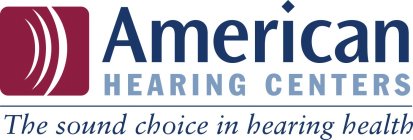 AMERICAN HEARING CENTERS THE SOUND CHOICE IN HEARING HEALTH