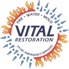 VITAL RESTORATION FIRE · WATER · MOLD 24 HR. EMERGENCY SERVICES
