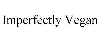 IMPERFECTLY VEGAN