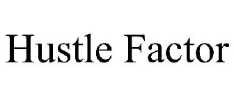 HUSTLE FACTOR