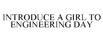 INTRODUCE A GIRL TO ENGINEERING DAY