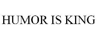 HUMOR IS KING