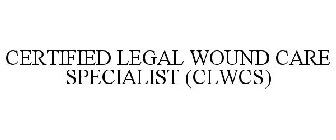 CERTIFIED LEGAL WOUND CARE SPECIALIST (CLWCS)