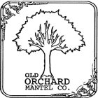 OLD ORCHARD MANTEL CO.