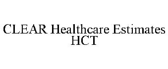 CLEAR HEALTHCARE ESTIMATES HCT