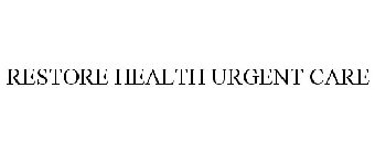 RESTORE HEALTH URGENT CARE