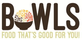 BOWLS FOOD THAT'S GOOD FOR YOU!