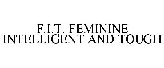 F.I.T. FEMININE INTELLIGENT TOUGH