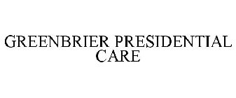 GREENBRIER PRESIDENTIAL CARE