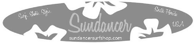 SURF.SKATE.STYLE.. SUNDANCER SUNDANCERSURFSHOP.COM SOUTH FLORIDA USA