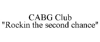 CABG CLUB ROCKIN THE SECOND CHANCE