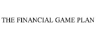 THE FINANCIAL GAME PLAN