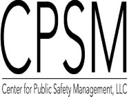 CPSM CENTER FOR PUBLIC SAFETY MANAGEMENT LLC