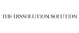 THE DISSOLUTION SOLUTION