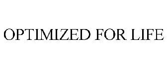 OPTIMIZED FOR LIFE