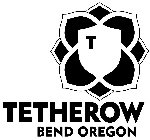 T TETHEROW BEND OREGON