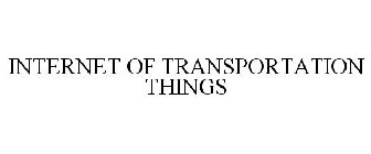 INTERNET OF TRANSPORTATION THINGS