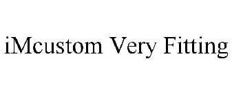 IMCUSTOM VERY FITTING