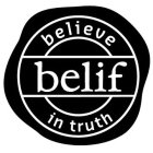 BELIEVE BELIF IN TRUTH