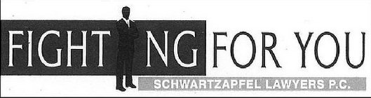 FIGHTNG FOR YOU SCHWARTZAPFEL LAWYERS P.C.