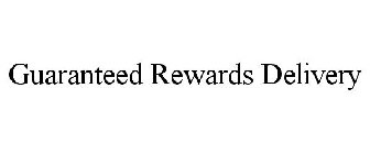 GUARANTEED REWARDS DELIVERY