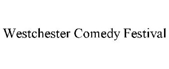 WESTCHESTER COMEDY FESTIVAL