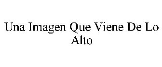 UNA IMAGEN QUE VIENE DE LO ALTO