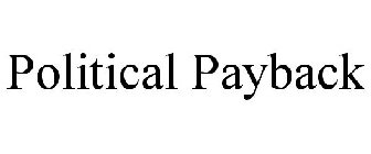 POLITICAL PAYBACK