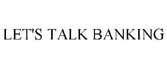 LET'S TALK BANKING