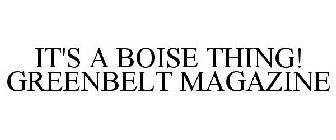 IT'S A BOISE THING! GREENBELT MAGAZINE