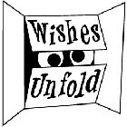 WISHES UNFOLD