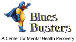 BLUES BUSTERS A CENTER FOR MENTAL HEALTH RECOVERY