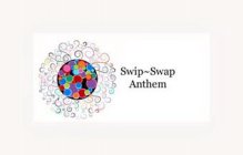 SWIP SWAP ANTHEM