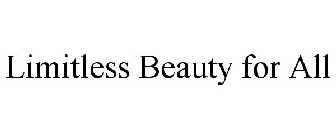 LIMITLESS BEAUTY FOR ALL