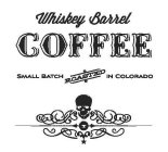 WHISKEY BARREL COFFEE SMALL BATCH ROASTED IN COLORADO