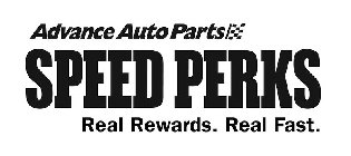 ADVANCE AUTO PARTS SPEED PERKS REAL REWARDS. REAL FAST.