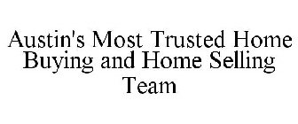 AUSTIN'S MOST TRUSTED HOME BUYING AND HOME SELLING TEAM